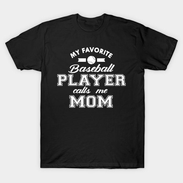 Baseball Mom - My favorite baseball player calls me mom T-Shirt by KC Happy Shop